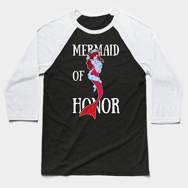 Mermaid Of Honor Baseball T-Shirt by Madfido